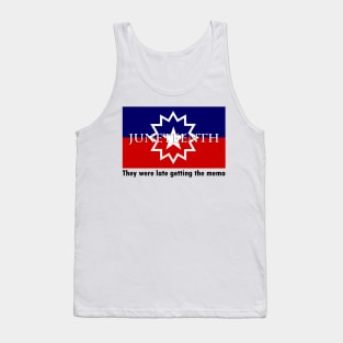 They were late getting the memo juneteenth meme t-shirt Tank Top